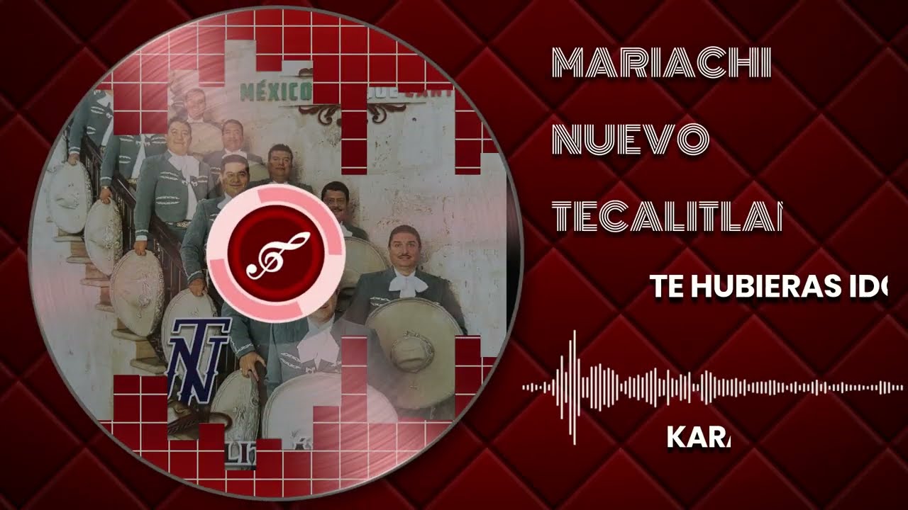 KARAOKE TE HUBIERAS IDO ANTES MARIACHI