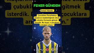 İsmail Yüksek Çocukken Fenerbahçe Maçlarını Şfet Ündem