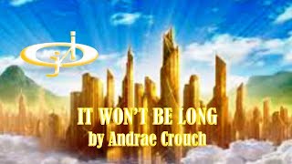 Video thumbnail of "JERICHO INTERCESSION presents IT WON'T BE LONG by Andrae Crouch"