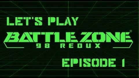Battlezone 98 Redux: Missions 1-3