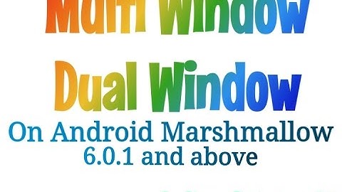MultiWindow on Marshmallow 6.0.1 Naugat feature in Tablet and Phab Running on Android 6.0
