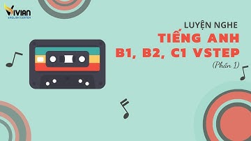 Luyện nghe tiếng Anh B1, B2, C1 Vstep Phần 1 Test 04