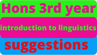 introduction to linguistics  suggestions short and broad questions Hons 3rd year National University