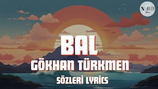 Gökhan Türkmen - Bal (Sözleri Lyrics) Resimi