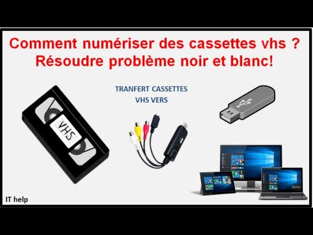 Comment numériser des cassettes vhs ? Résoudre problème noir et blanc! 