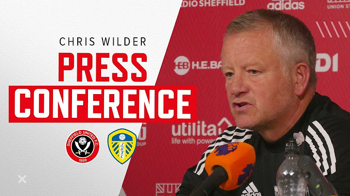 Chris Wilder | Sheffield United v Leeds United | Pre-match press conference