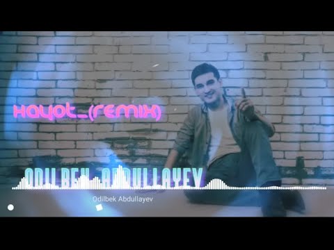 Odilbek Abdullayev Hayot Remix