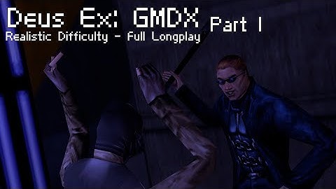 Deus Ex: GMDX (PC) - Realistic Difficulty Longplay Part 1