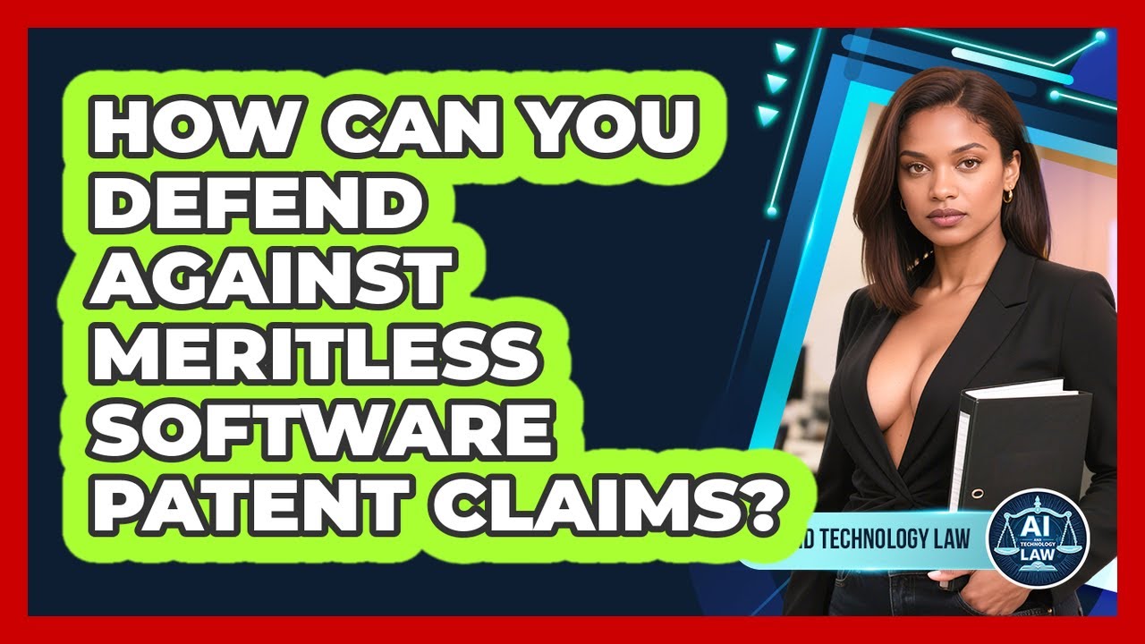 How Can You Defend Against Meritless Software Patent Claims? - AI and Technology Law