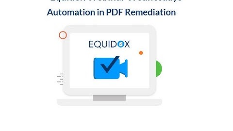 Equidox Webinar Wednesdays: Automation in PDF Remediation