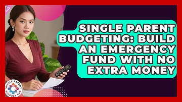 Single Parent Budgeting: Build An Emergency Fund With No Extra Money - Single Parent Support Hub