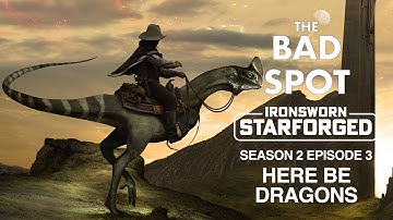 Here Be Dragons | Ironsworn: Starforged | Solo RPG | S02E03