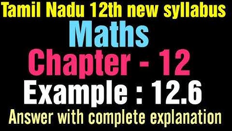TN 12th new syllabus maths chapter 12 ; Example 12.6 | answers with explanation | vijaya educational