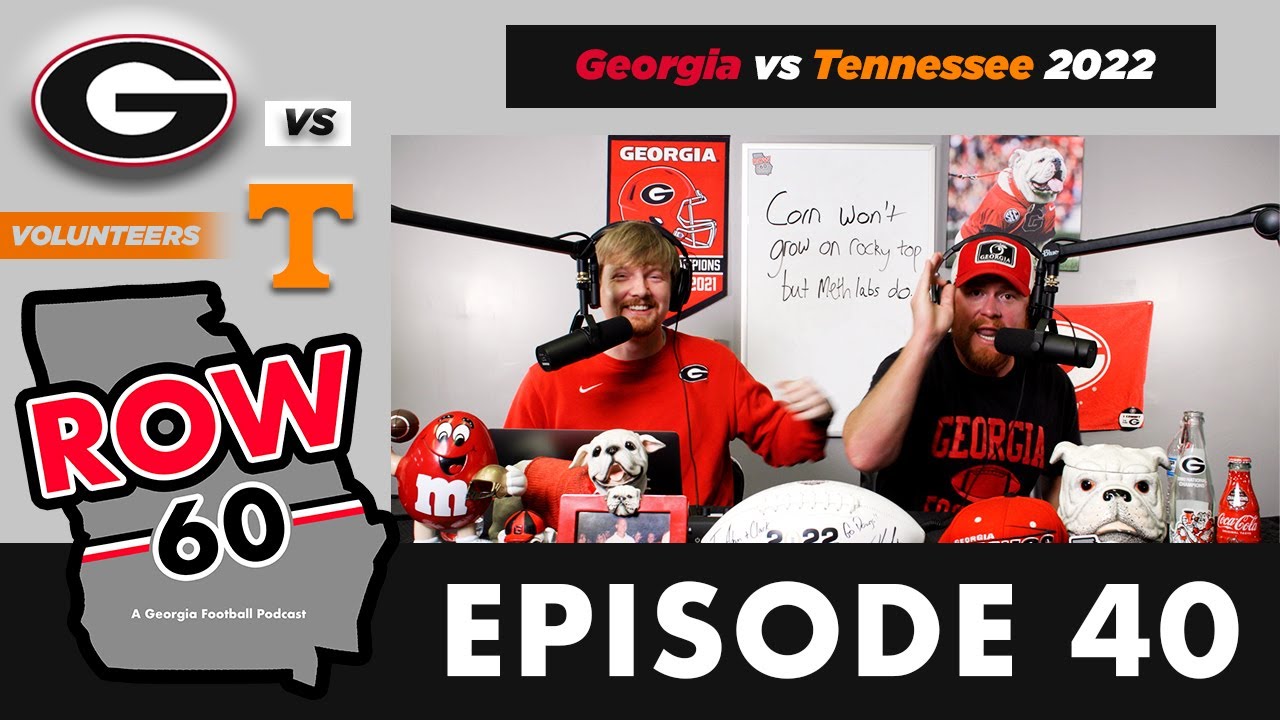 Row Sixty 40 vs Tennessee 2022 UGA Football Podcast YouTube