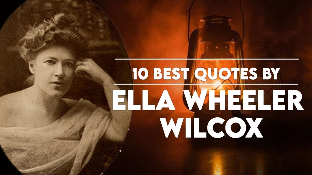 10 Best Quotes by Ella Wheeler Wilcox