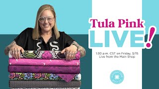 Join special guest Tula Pink LIVE from the Main Shop!