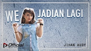 Jihan Audy - We Jadian Lagi (Official Music Video)