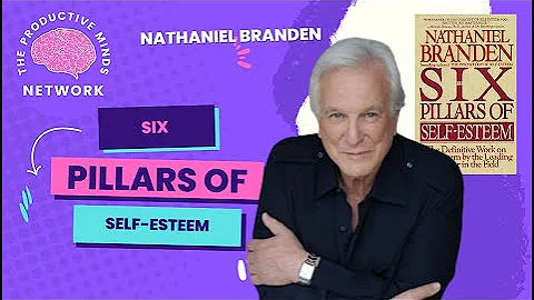 THE SIX PILLARS OF SELF-ESTEEM - NATHANIEL BRANDEN...