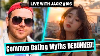 Live with Jack! #106 - DEBUNKING Common Dating Myths!
