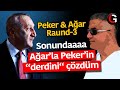 Sonunda Ağar'la Peker'in "derdini" çözdüm / Raund-3