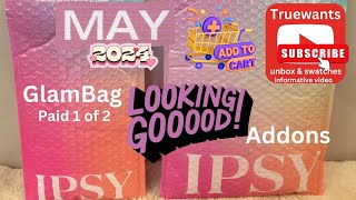 IPSY May 2024 GlamBag & ADDONS Unboxing & Swatches PAID Bag 1 of 2!  Informative Video..So Good!!