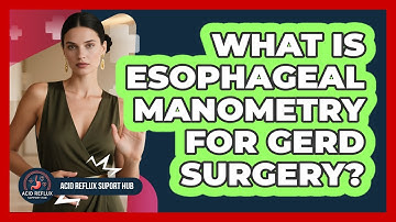 What Is Esophageal Manometry For GERD Surgery? - Acid Reflux Support Hub