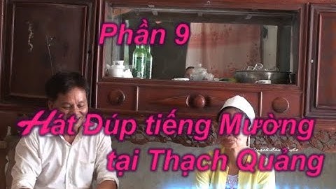 Phần 9  Thạch Quảng giao lưu hát Đúp tiếng Mường ở làng Dang