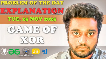 Game of XOR solved in JS | Explanation | GfG | POTD | Streak 360 | Tue, 25 Nov 2025