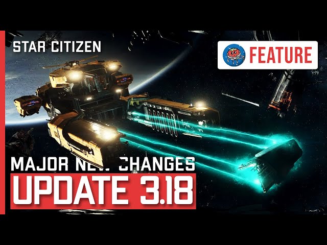 Star Citizen Alpha 3.18 Finally Released Including New Features, Tech, &  Content Aplenty