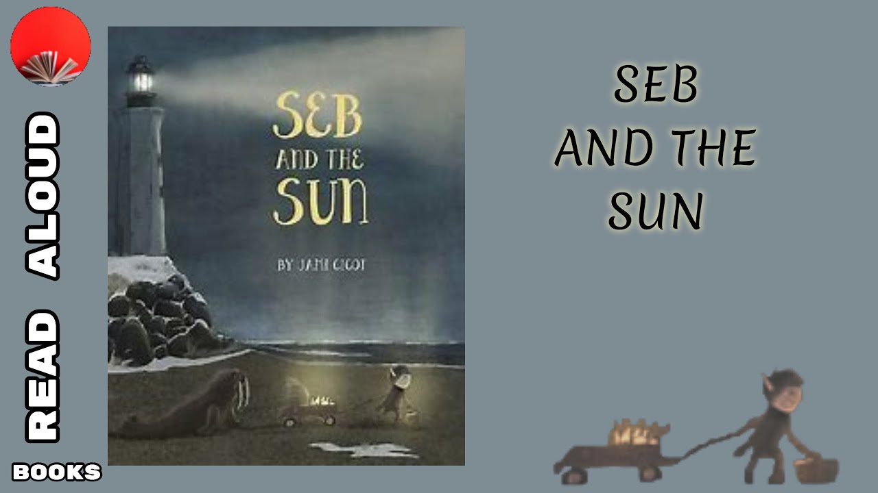 Seb Book Seb and the Sun - Read Aloud Children Book - YouTube