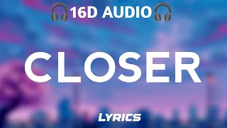 The Chainsmokers ft. Halsey - Closer (16D AUDIO)🎧 USE HEADPHONE 🎧