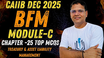 CAIIB Dec 2025 | BFM Chapter 25 Top MCQs | Treasury & Asset Liability Management | CAIIB WITH ASHOK