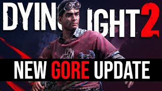 Dying Light 2 Just Got A New Gore Update...