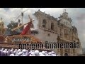 Vistazo a Guatemala -  Antigua Guatemala - Domingo de Ramos - Video #24