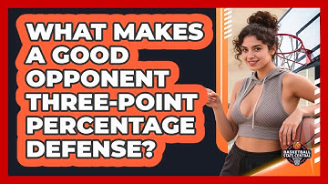 What Makes A Good Opponent Three-point Percentage Defense? - Basketball Stats Central