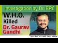 Investigation by dr brc  who killed dr gaurav gandhi  national health