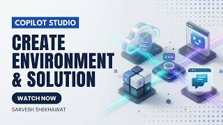 How to Create Environment and Solution in Microsoft Copilot Studio | Step-by-Step Guide EP03