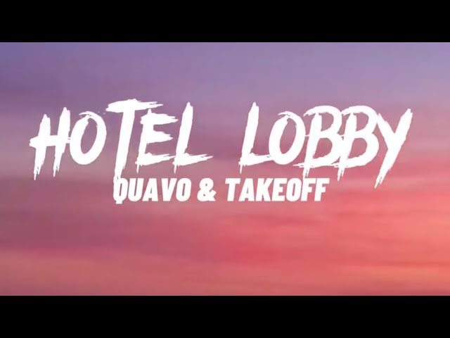 Quavo & Takeoff - Hotel Lobby (Lyrics) 