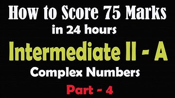 How to score 75 marks ☑️ in 24 hours in Intermediate Mathematics |Maths 2A |Complex Numbers| Part-4