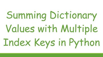 Summing Dictionary Values with Multiple Index Keys in Python