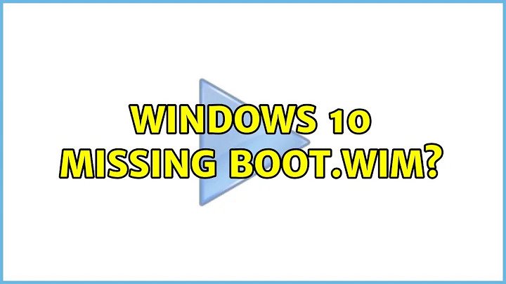 Windows 10: Missing boot.wim?