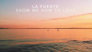 La Fuente - Show Me How To Love (Extended Mix)