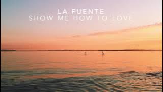 La Fuente - Show Me How To Love (Extended Mix)