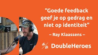 De kracht van eerlijke feedback en duidelijke plannen met Ray Klaassens | DoubleHeroes [S1E17]