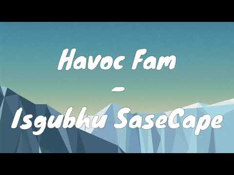 Havoc Fam - Isgubhu Sasecape