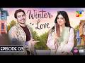 Winter Love Episode 03 ENG SUB 17 April 2026 Mawra Hocane Khushhal Khan HUM TV mp3
