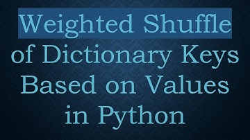 Weighted Shuffle of Dictionary Keys Based on Values in Python
