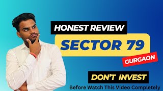 Sector 79 Gurgaon - You Should Know This || Sector 79 Honest Review