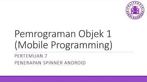 Pemrograman Objek 1 (Mobile Programming) - Pertemuan 7 - Penerapan Spinner Android