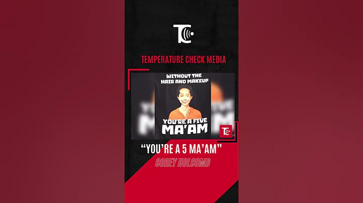 “Without the hair and makeup, you’re a 5 ma’am” - Corey Holcomb 🫣😂😂🌡️✔️ #temperaturecheckmedia